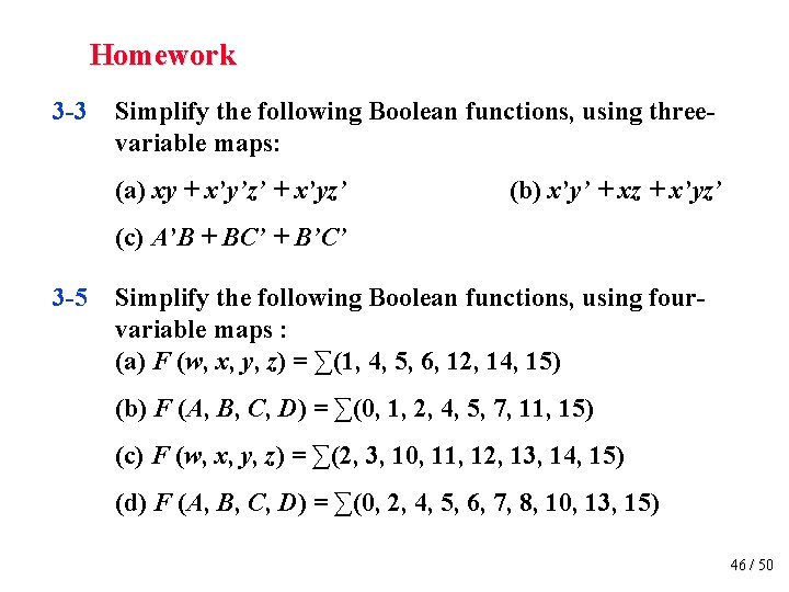 Homework 3 -3 Simplify the following Boolean functions, using threevariable maps: (a) xy +