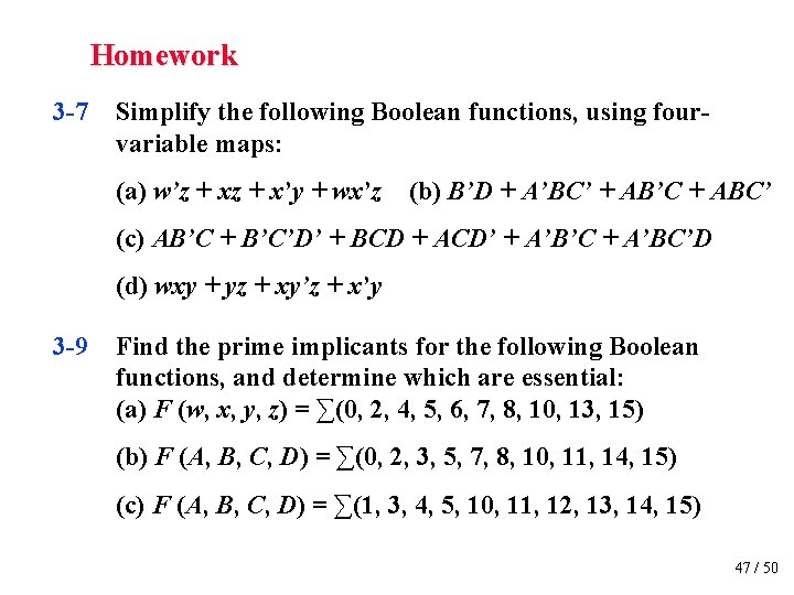 Homework 3 -7 Simplify the following Boolean functions, using fourvariable maps: (a) w’z +