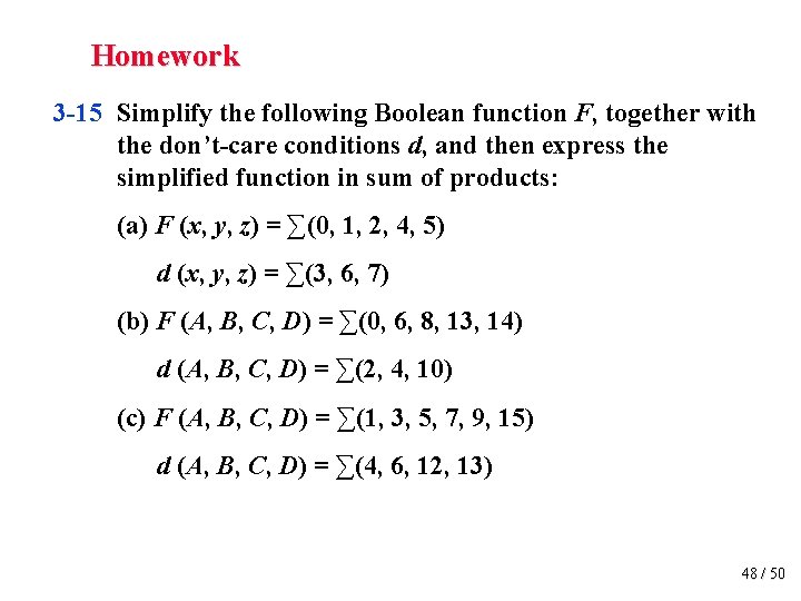 Homework 3 -15 Simplify the following Boolean function F, together with the don’t-care conditions