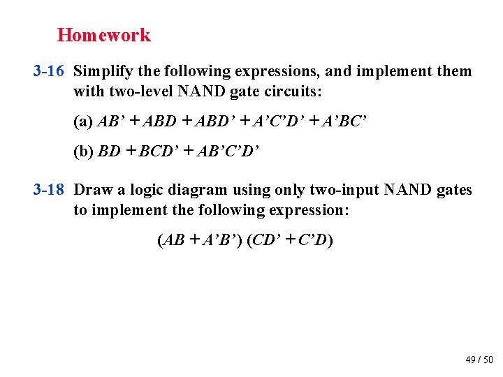 Homework 3 -16 Simplify the following expressions, and implement them with two-level NAND gate