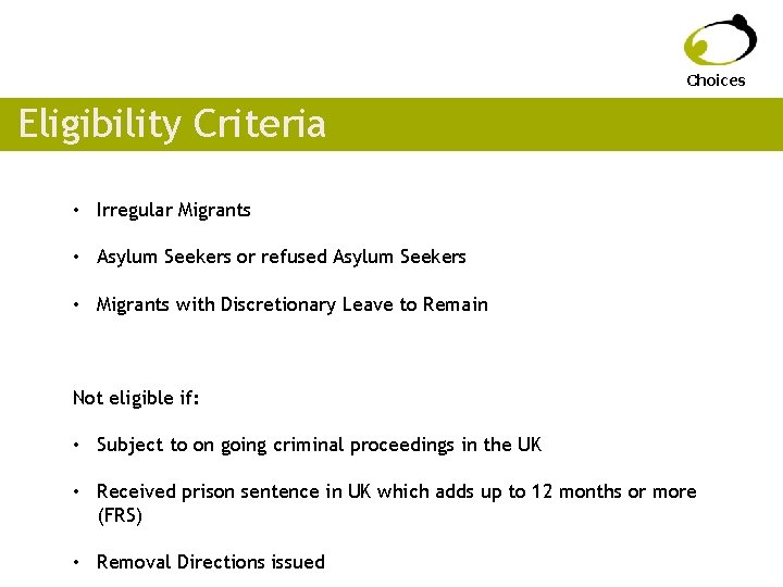 Choices Eligibility Criteria • Irregular Migrants • Asylum Seekers or refused Asylum Seekers •