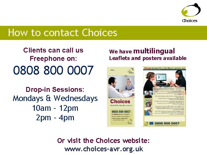 Choices How to contact Choices Clients can call us Freephone on: We have multilingual