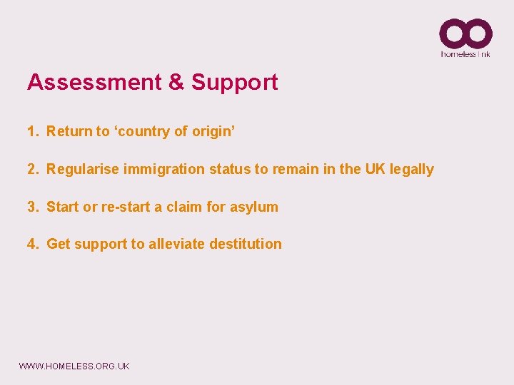 Assessment & Support 1. Return to ‘country of origin’ 2. Regularise immigration status to