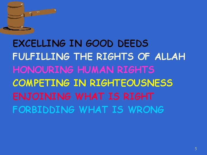 EXCELLING IN GOOD DEEDS FULFILLING THE RIGHTS OF ALLAH HONOURING HUMAN RIGHTS COMPETING IN