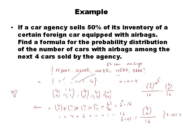 Example • If a car agency sells 50% of its inventory of a certain