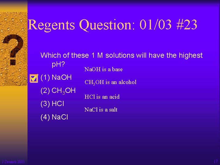 Regents Question: 01/03 #23 Which of these 1 M solutions will have the highest