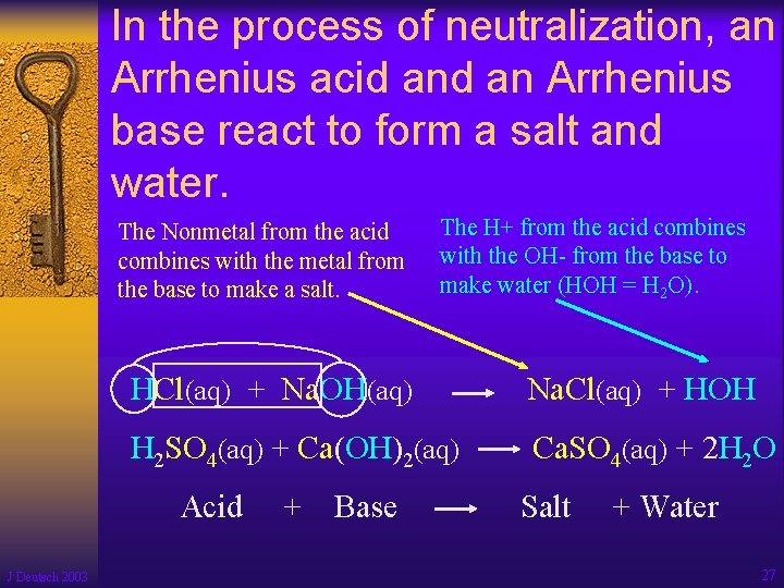 In the process of neutralization, an Arrhenius acid an Arrhenius base react to form