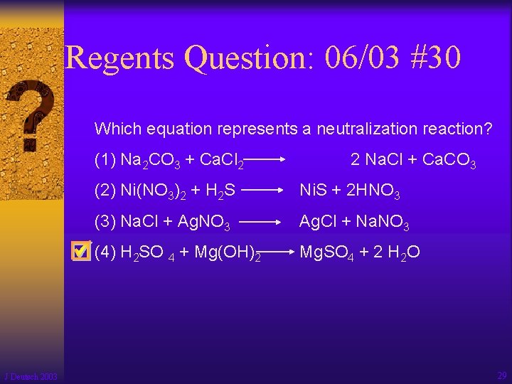 Regents Question: 06/03 #30 Which equation represents a neutralization reaction? (1) Na 2 CO