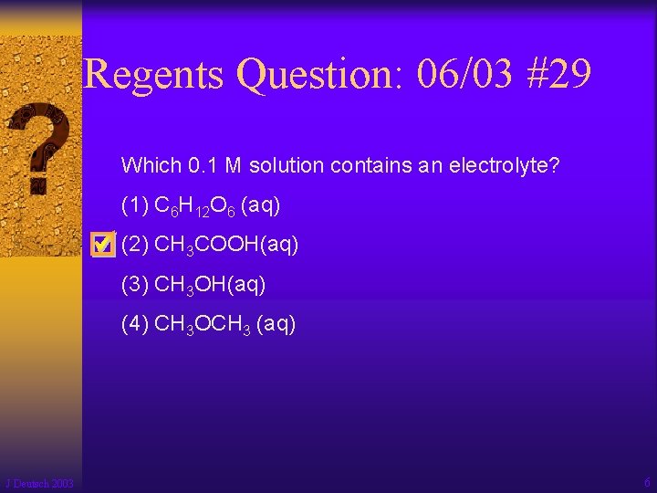 Regents Question: 06/03 #29 Which 0. 1 M solution contains an electrolyte? (1) C