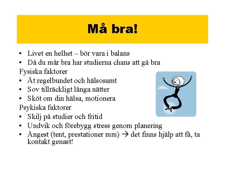 Må bra! • Livet en helhet – bör vara i balans • Då du