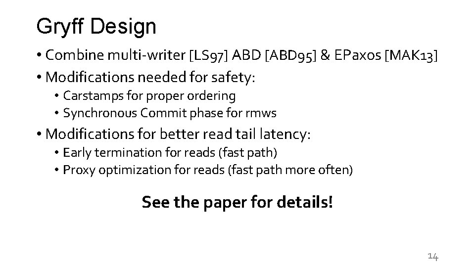 Gryff Design • Combine multi-writer [LS 97] ABD [ABD 95] & EPaxos [MAK 13]
