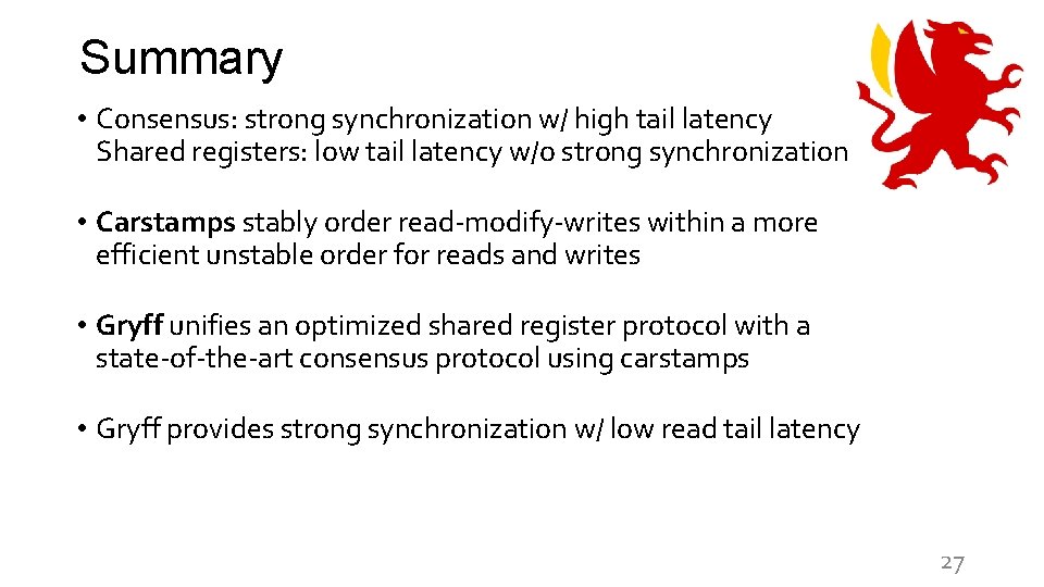 Summary • Consensus: strong synchronization w/ high tail latency Shared registers: low tail latency