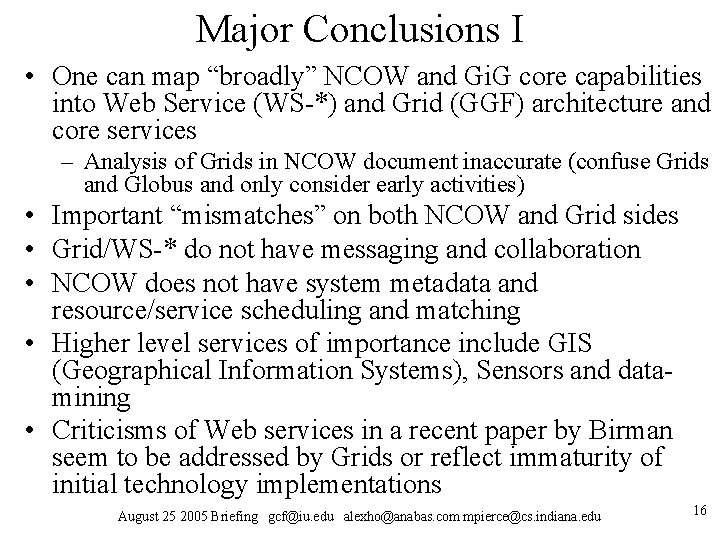 Major Conclusions I • One can map “broadly” NCOW and Gi. G core capabilities Major Conclusions I • One can map “broadly” NCOW and Gi. G core capabilities