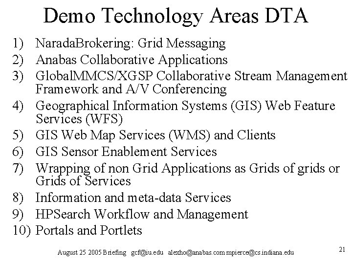 Demo Technology Areas DTA 1) Narada. Brokering: Grid Messaging 2) Anabas Collaborative Applications 3) Demo Technology Areas DTA 1) Narada. Brokering: Grid Messaging 2) Anabas Collaborative Applications 3)