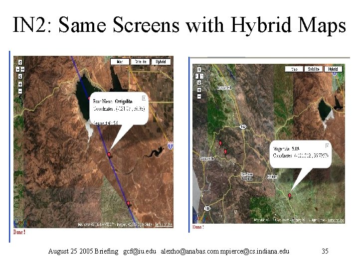 IN 2: Same Screens with Hybrid Maps August 25 2005 Briefing gcf@iu. edu alexho@anabas. IN 2: Same Screens with Hybrid Maps August 25 2005 Briefing gcf@iu. edu alexho@anabas.