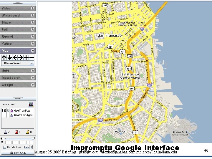 Impromptu Google Interface August 25 2005 Briefing gcf@iu. edu alexho@anabas. com mpierce@cs. indiana. edu Impromptu Google Interface August 25 2005 Briefing gcf@iu. edu alexho@anabas. com mpierce@cs. indiana. edu