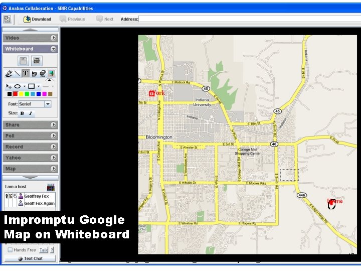 Impromptu Google Map on Whiteboard August 25 2005 Briefing gcf@iu. edu alexho@anabas. com mpierce@cs. Impromptu Google Map on Whiteboard August 25 2005 Briefing gcf@iu. edu alexho@anabas. com mpierce@cs.