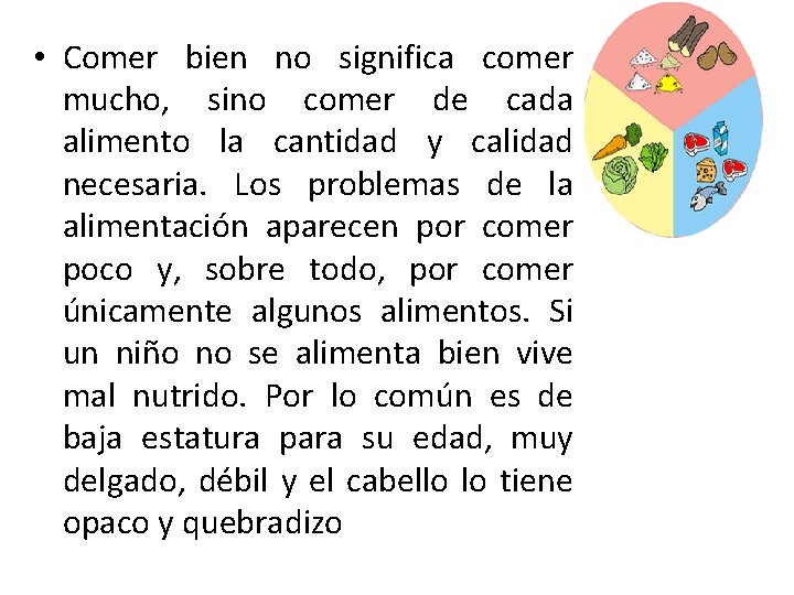  • Comer bien no significa comer mucho, sino comer de cada alimento la