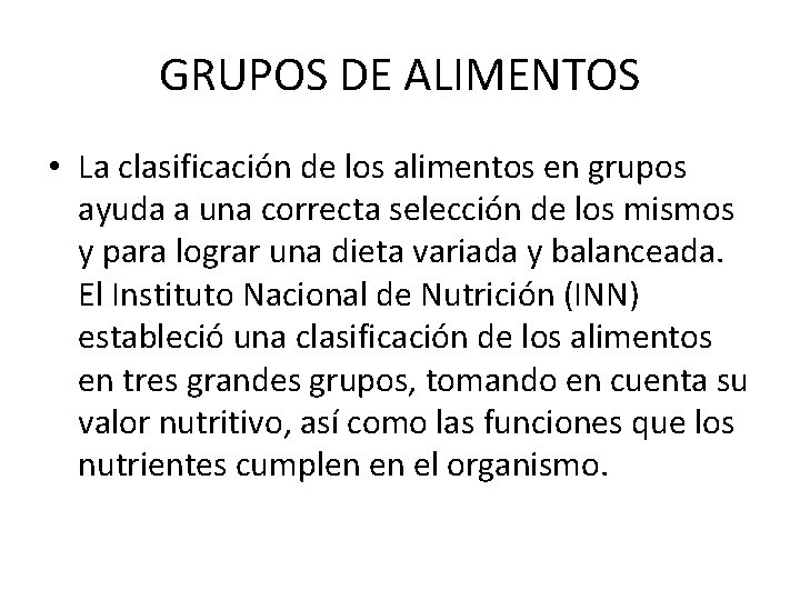 GRUPOS DE ALIMENTOS • La clasificación de los alimentos en grupos ayuda a una