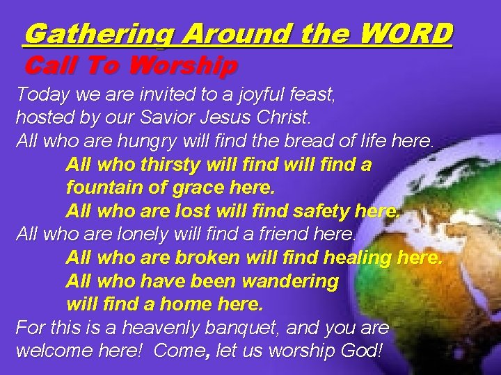 Gathering Around the WORD Call To Worship Today we are invited to a joyful