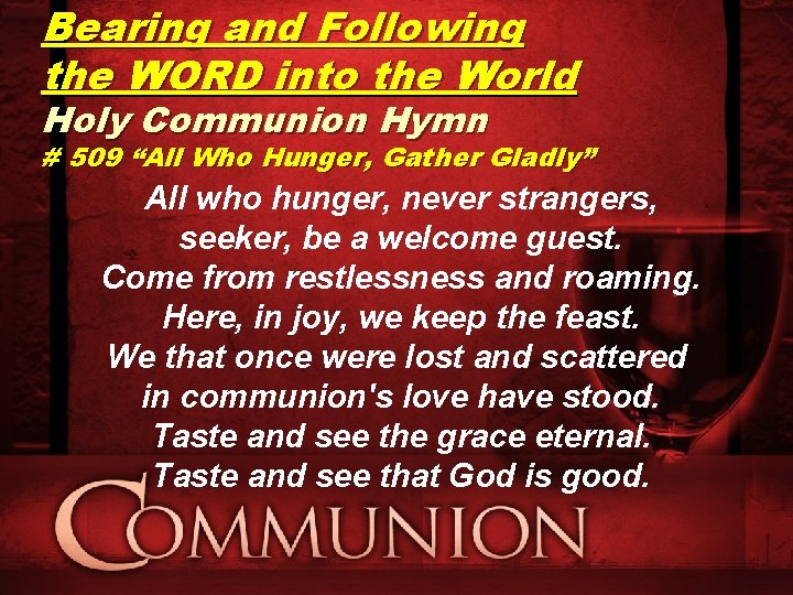 Bearing and Following the WORD into the World Holy Communion Hymn # 509 “All