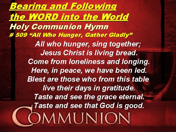 Bearing and Following the WORD into the World Holy Communion Hymn # 509 “All