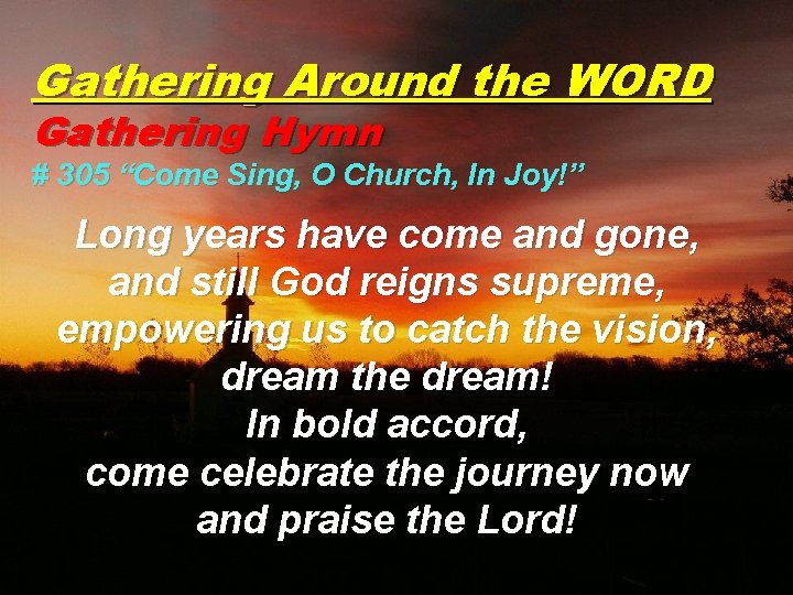 Gathering Around the WORD Gathering Hymn # 305 “Come Sing, O Church, In Joy!”