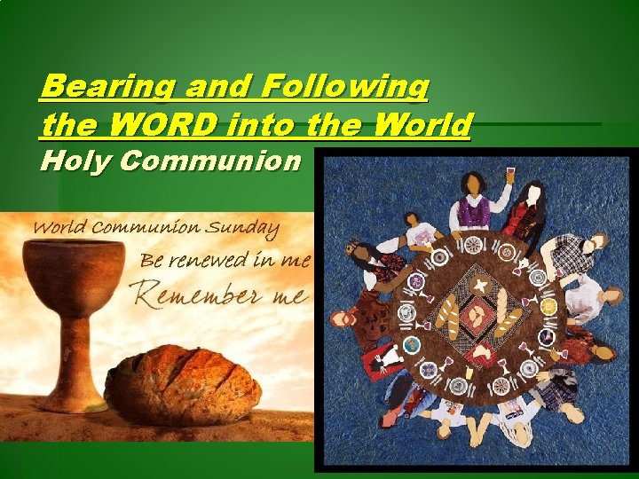 Bearing and Following the WORD into the World Holy Communion 