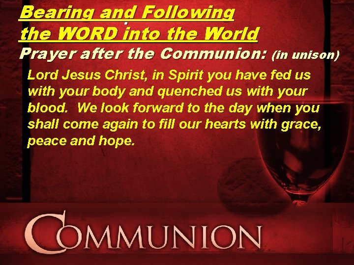 Bearing and : Following the WORD into the World Prayer after the Communion: (in