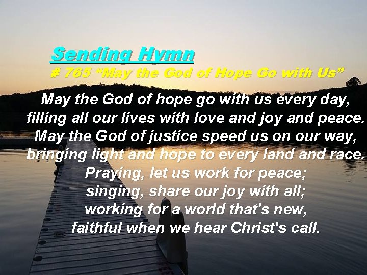 Sending Hymn # 765 “May the God of Hope Go with Us” May the