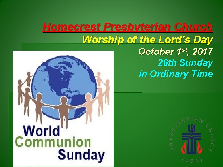 Homecrest Presbyterian Church Worship of the Lord’s Day October 1 st, 2017 26 th