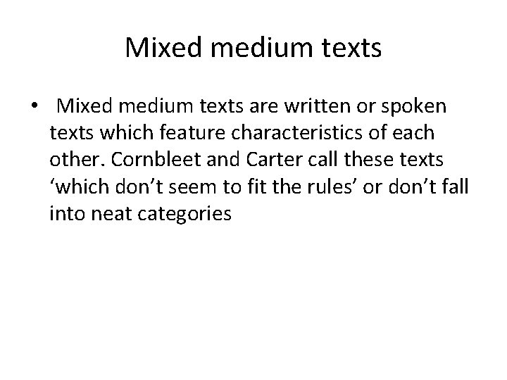 Mixed medium texts • Mixed medium texts are written or spoken texts which feature