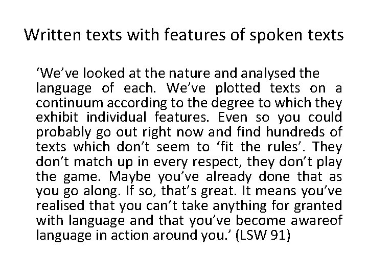 Written texts with features of spoken texts ‘We’ve looked at the nature and analysed