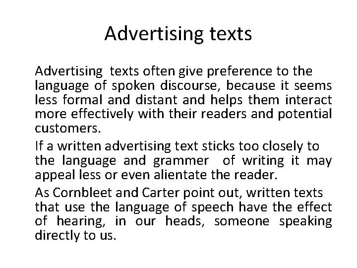 Advertising texts often give preference to the language of spoken discourse, because it seems