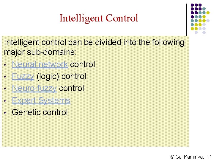 Intelligent Control Intelligent control can be divided into the following major sub-domains: • Neural