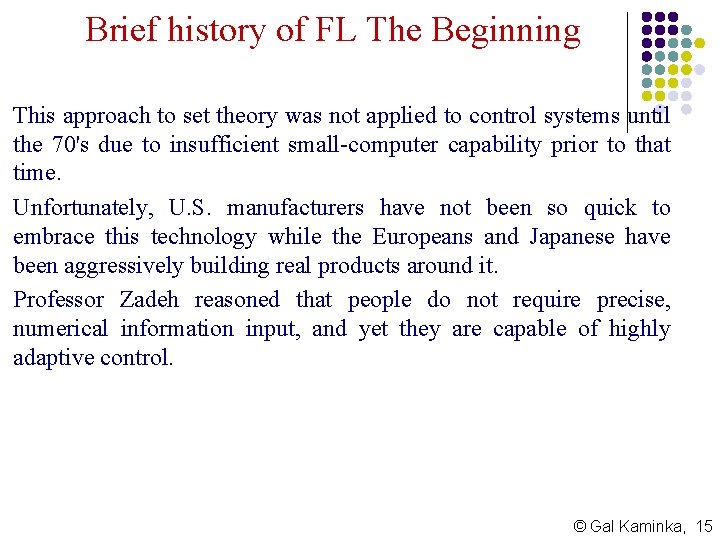 Brief history of FL The Beginning This approach to set theory was not applied