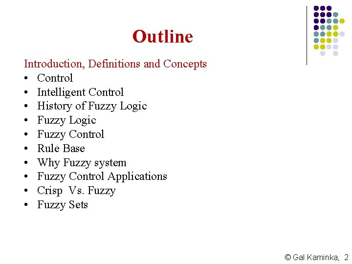 Outline Introduction, Definitions and Concepts • Control • Intelligent Control • History of Fuzzy