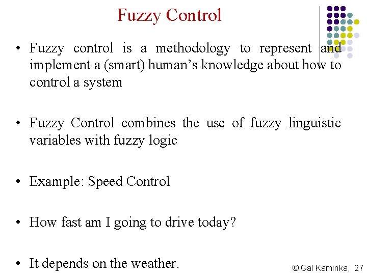 Fuzzy Control • Fuzzy control is a methodology to represent and implement a (smart)