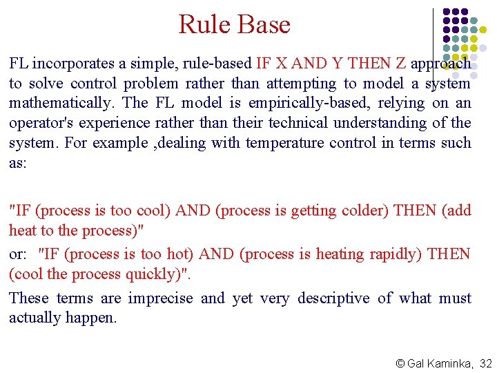 Rule Base FL incorporates a simple, rule-based IF X AND Y THEN Z approach