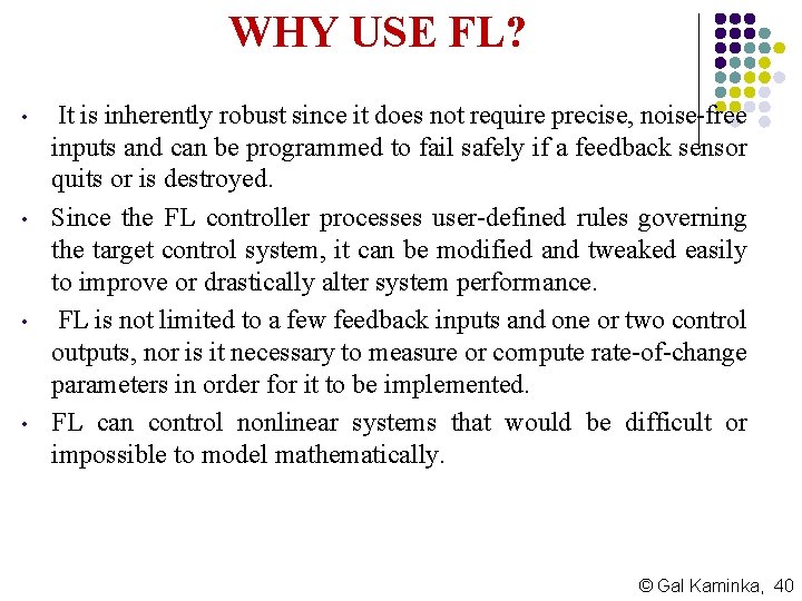 WHY USE FL? • • It is inherently robust since it does not require