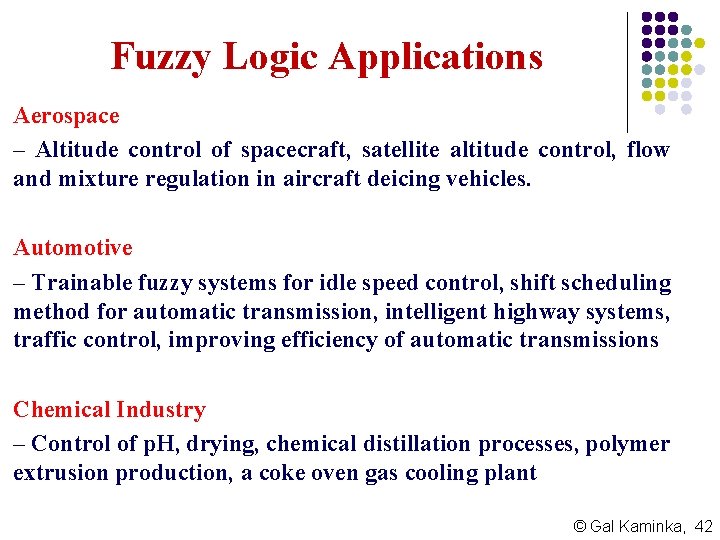 Fuzzy Logic Applications Aerospace – Altitude control of spacecraft, satellite altitude control, flow and