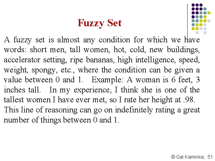 Fuzzy Set A fuzzy set is almost any condition for which we have words: