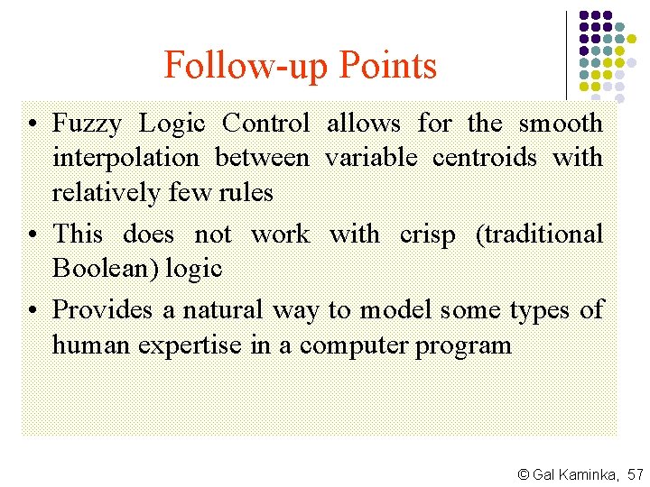 Follow-up Points • Fuzzy Logic Control allows for the smooth interpolation between variable centroids