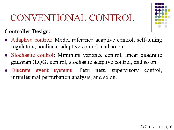 CONVENTIONAL CONTROL Controller Design: l Adaptive control: Model reference adaptive control, self-tuning regulators, nonlinear