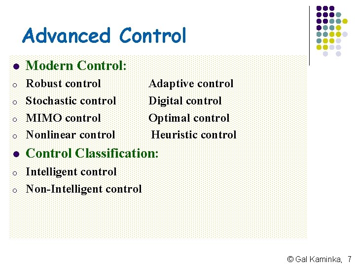 Advanced Control l Modern Control: o o Robust control Stochastic control MIMO control Nonlinear