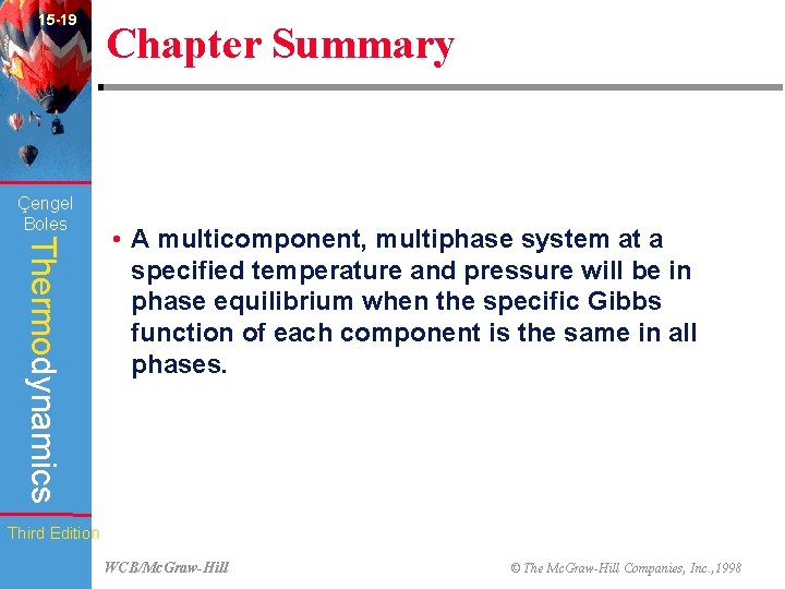 15 -19 Çengel Boles Chapter Summary Thermodynamics • A multicomponent, multiphase system at a