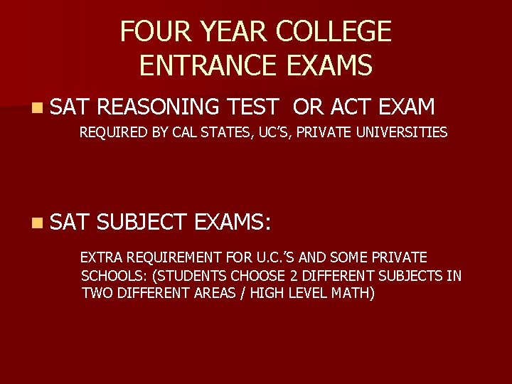 FOUR YEAR COLLEGE ENTRANCE EXAMS n SAT REASONING TEST OR ACT EXAM REQUIRED BY