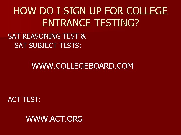 HOW DO I SIGN UP FOR COLLEGE ENTRANCE TESTING? SAT REASONING TEST & SAT
