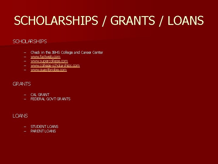 SCHOLARSHIPS / GRANTS / LOANS SCHOLARSHIPS – – – Check in the JBHS College