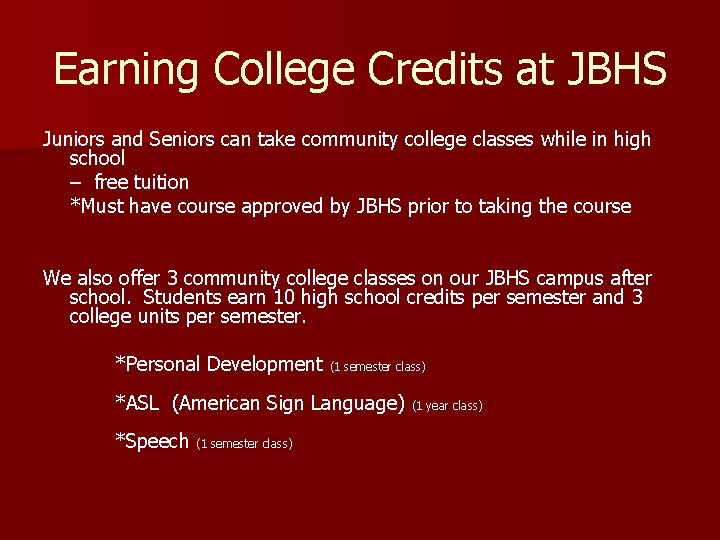 Earning College Credits at JBHS Juniors and Seniors can take community college classes while